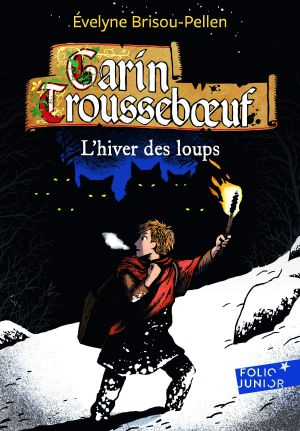 [Garin Trousseboeuf 02] • L'hiver des loups